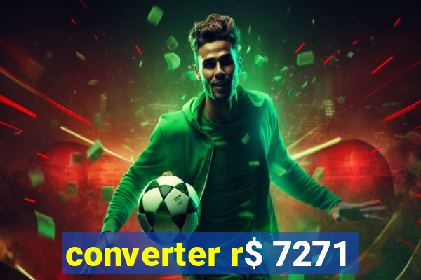converter r$ 7271